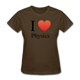 "I ♥ Physics" (black) - Women's T-Shirt brown / S - LabRatGifts - 10