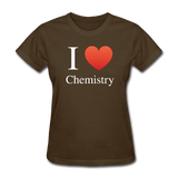 "I ♥ Chemistry" (white) - Women's T-Shirt brown / S - LabRatGifts - 7