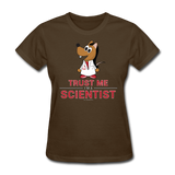 "Trust Me I'm a Scientist" - Women's T-Shirt brown / S - LabRatGifts - 11