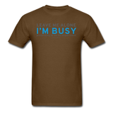 "Leave Me Alone I'm Busy" - Men's T-Shirt brown / S - LabRatGifts - 4