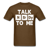 "Talk NErDy To Me" (white) - Men's T-Shirt brown / S - LabRatGifts - 11