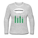 "Team Science" - Women's Long Sleeve T-Shirt gray / S - LabRatGifts - 2
