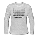 "I Wear this Shirt Periodically" (black) - Women's Long Sleeve T-Shirt gray / S - LabRatGifts - 2