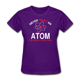 "Never Trust an Atom" - Women's T-Shirt purple / S - LabRatGifts - 3