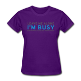 "Leave Me Alone I'm Busy" - Women's T-Shirt purple / S - LabRatGifts - 5