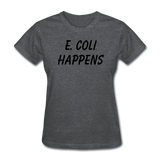 "E. Coli Happens" (black) - Women's T-Shirt deep heather / S - LabRatGifts - 5