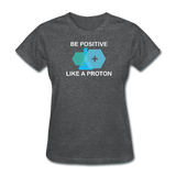 "Be Positive" (white) - Women's T-Shirt deep heather / S - LabRatGifts - 9