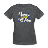 "Technically Alcohol is a Solution" - Women's T-Shirt deep heather / S - LabRatGifts - 9