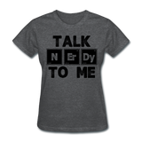 "Talk NErDy To Me" (black) - Women's T-Shirt deep heather / S - LabRatGifts - 10