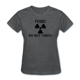 "Toxic Do Not Touch" - Women's T-Shirt deep heather / S - LabRatGifts - 6