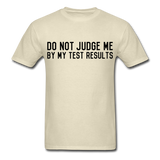"Do Not Judge Me By My Test Results" (black) - Men's T-Shirt khaki / S - LabRatGifts - 1