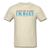 "Leave Me Alone I'm Busy" - Men's T-Shirt khaki / S - LabRatGifts - 10