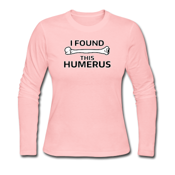 "I Found this Humerus" - Women's Long Sleeve T-Shirt light pink / S - LabRatGifts - 1