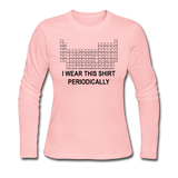 "I Wear this Shirt Periodically" (black) - Women's Long Sleeve T-Shirt light pink / S - LabRatGifts - 3