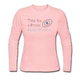 "Think like a Proton" (black) - Women's Long Sleeve T-Shirt light pink / S - LabRatGifts - 1
