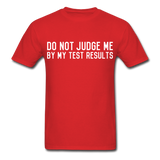 "Do Not Judge Me By My Test Results" (white) - Men's T-Shirt red / S - LabRatGifts - 9