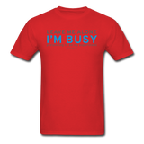 "Leave Me Alone I'm Busy" - Men's T-Shirt red / S - LabRatGifts - 6