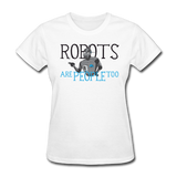 "Robots are People too" - Women's T-Shirt white / S - LabRatGifts - 1