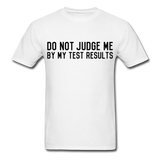 "Do Not Judge Me By My Test Results" (black) - Men's T-Shirt white / S - LabRatGifts - 13