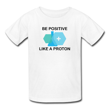 "Be Positive like a Proton" (black) - Kids' T-Shirt white / XS - LabRatGifts - 1