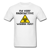 "I'm Very Radioactive, Wanna Hug?" - Men's T-Shirt white / S - LabRatGifts - 1