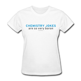 "Chemistry Jokes are so very Boron" - Women's T-Shirt white / S - LabRatGifts - 1
