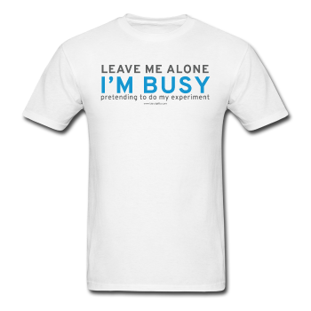 "Leave Me Alone I'm Busy" - Men's T-Shirt white / S - LabRatGifts - 1