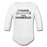"I Found this Humerus" - Baby Long Sleeve One Piece white / 6 months - LabRatGifts - 2