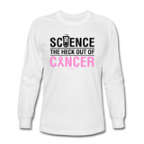 "Science The Heck Out Of Cancer" (Black) - Men's Long Sleeve T-Shirt