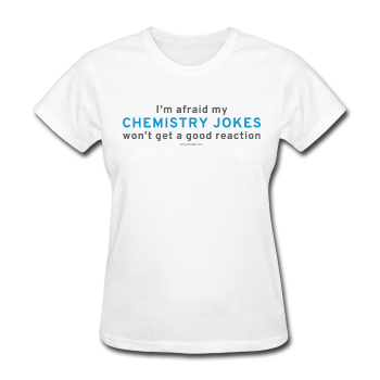 "Chemistry Jokes" - Women's T-Shirt white / S - LabRatGifts - 1
