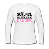 "Science The Heck Out Of Cancer" (Black) - Women's Long Sleeve Jersey T-Shirt