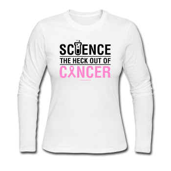 "Science The Heck Out Of Cancer" (Black) - Women's Long Sleeve Jersey T-Shirt