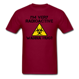 "I'm Very Radioactive, Wanna Hug?" - Men's T-Shirt burgundy / S - LabRatGifts - 12