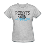 "Robots are People too" - Women's T-Shirt heather gray / S - LabRatGifts - 7