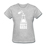 "Drop the Base" - Women's T-Shirt heather gray / S - LabRatGifts - 10