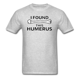 "I Found this Humerus" - Men's T-Shirt heather gray / S - LabRatGifts - 15