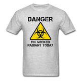"Danger I'm Wicked Radiant Today" - Men's T-Shirt heather gray / S - LabRatGifts - 7