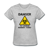 "Danger I'm Wicked Radiant Today" - Women's T-Shirt heather gray / S - LabRatGifts - 6