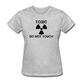 "Toxic Do Not Touch" - Women's T-Shirt heather gray / S - LabRatGifts - 7
