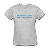 "Chemistry Jokes are so very Boron" - Women's T-Shirt heather gray / S - LabRatGifts - 5
