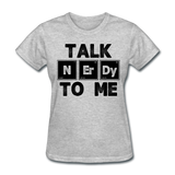 "Talk NErDy To Me" (black) - Women's T-Shirt heather gray / S - LabRatGifts - 9