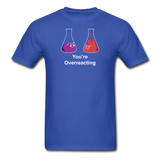 "You're Overreacting" - Men's T-Shirt royal blue / S - LabRatGifts - 5