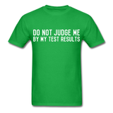 "Do Not Judge Me By My Test Results" (white) - Men's T-Shirt bright green / S - LabRatGifts - 8