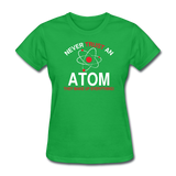 "Never Trust an Atom" - Women's T-Shirt bright green / S - LabRatGifts - 6