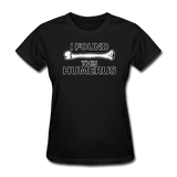 "I Found this Humerus" - Women's T-Shirt black / S - LabRatGifts - 1
