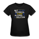 "Technically Alcohol is a Solution" - Women's T-Shirt black / S - LabRatGifts - 1