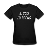 "E. Coli Happens" (white) - Women's T-Shirt black / S - LabRatGifts - 1