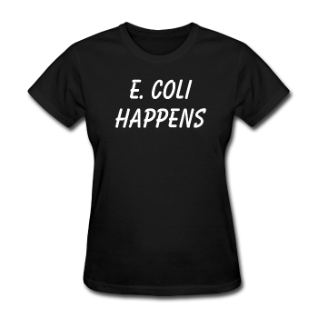 "E. Coli Happens" (white) - Women's T-Shirt black / S - LabRatGifts - 1