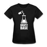 "Drop the Base" - Women's T-Shirt black / S - LabRatGifts - 8