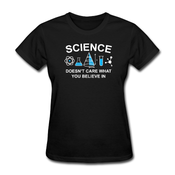 "Science Doesn't Care" - Women's T-Shirt black / S - LabRatGifts - 1